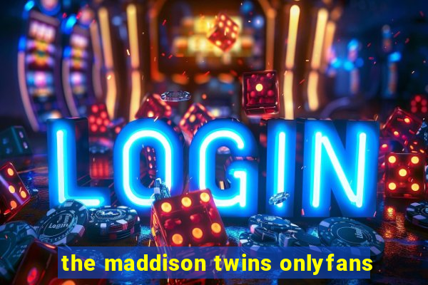 the maddison twins onlyfans